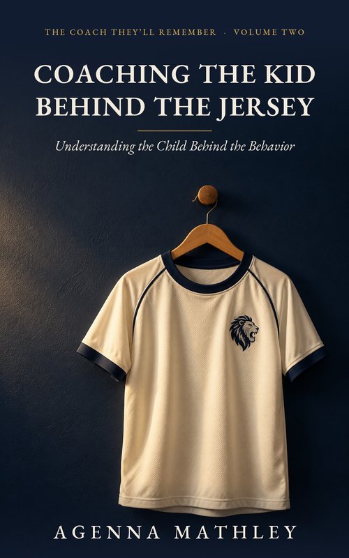 Coaching the Kid Behind the Jersey, Volume Two of The Coach They'll Remember